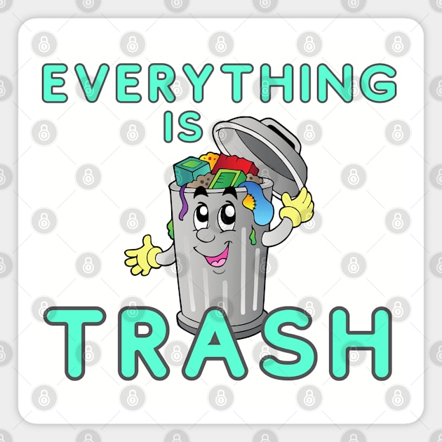 Everything is Trash Magnet by Ellidegg